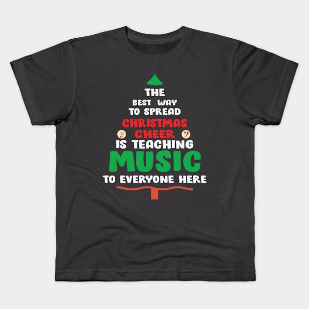 The best way to spread Christmas Cheer is teaching Music to Everyone Here Kids T-Shirt by Blended Designs